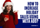 How to increase holiday sales using Meta ads?