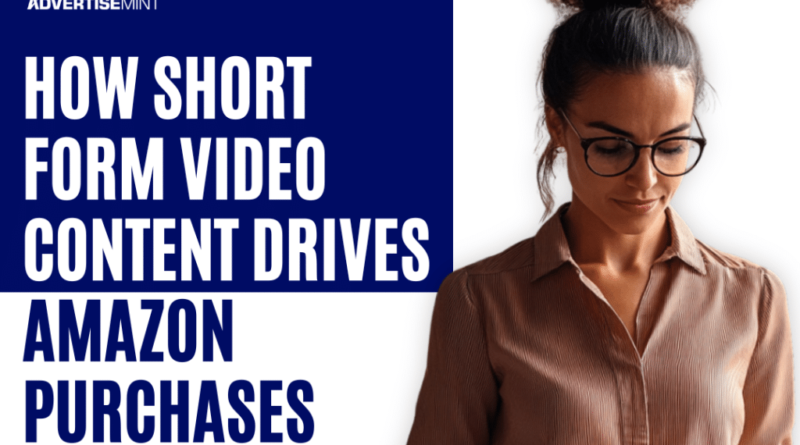 How Short-Form Video Content Drives Amazon Purchases